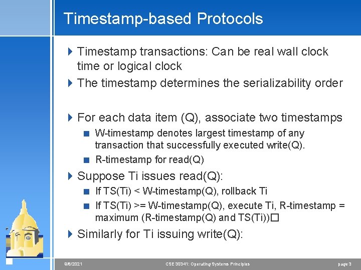 Timestamp-based Protocols 4 Timestamp transactions: Can be real wall clock time or logical clock