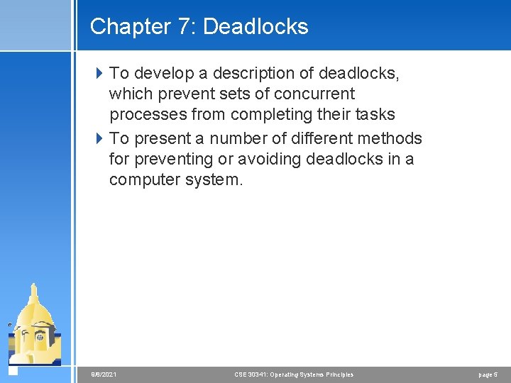 Chapter 7: Deadlocks 4 To develop a description of deadlocks, which prevent sets of
