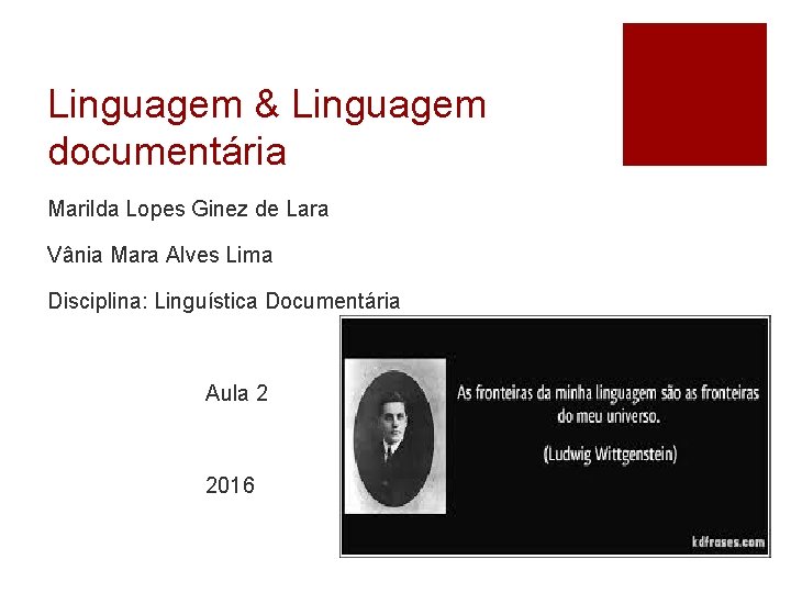 Linguagem & Linguagem documentária Marilda Lopes Ginez de Lara Vânia Mara Alves Lima Disciplina: