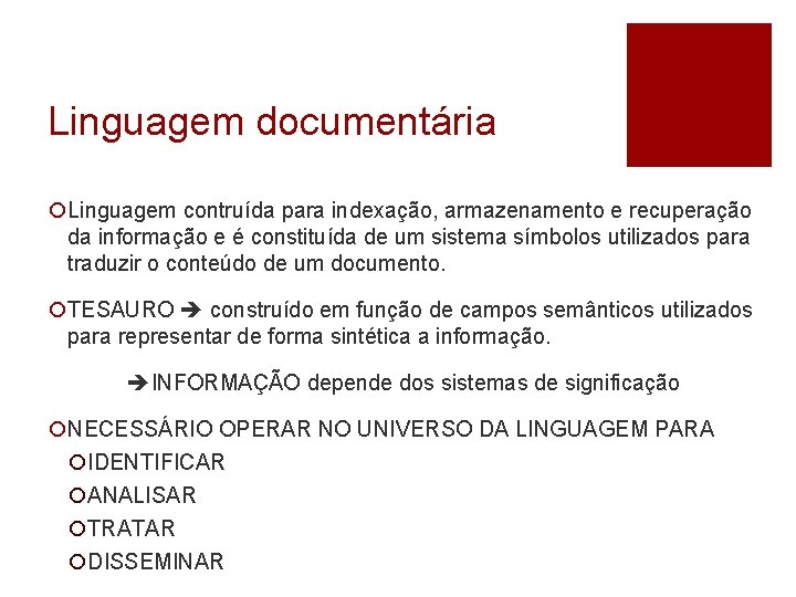 Linguagem documentária ¡Linguagem contruída para indexação, armazenamento e recuperação da informação e é constituída