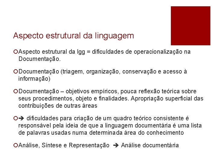 Aspecto estrutural da linguagem ¡Aspecto estrutural da lgg = dificuldades de operacionalização na Documentação.