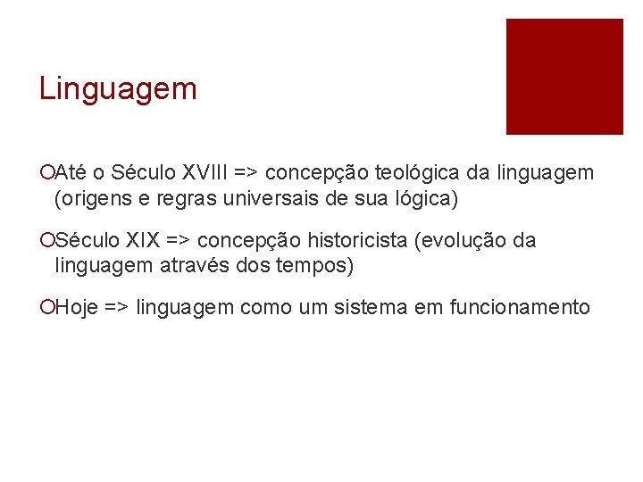 Linguagem ¡Até o Século XVIII => concepção teológica da linguagem (origens e regras universais