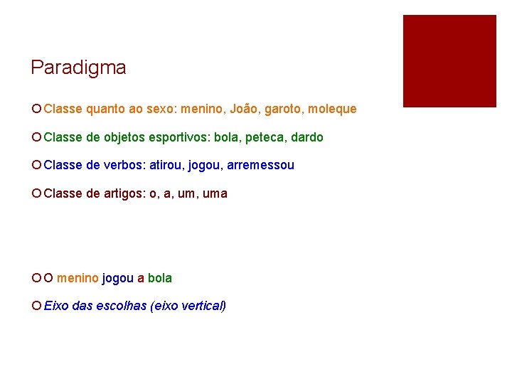 Paradigma ¡ Classe quanto ao sexo: menino, João, garoto, moleque ¡ Classe de objetos