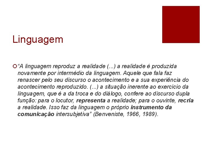 Linguagem ¡“A linguagem reproduz a realidade (. . . ) a realidade é produzida