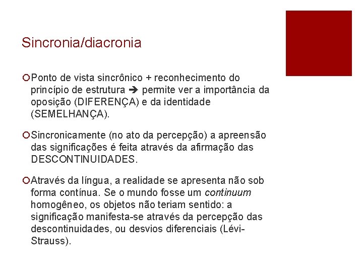 Sincronia/diacronia ¡Ponto de vista sincrônico + reconhecimento do princípio de estrutura permite ver a