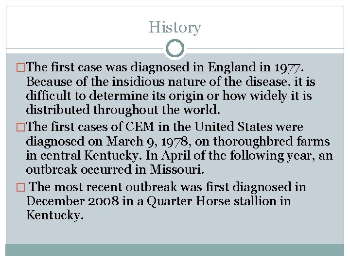 History �The first case was diagnosed in England in 1977. Because of the insidious