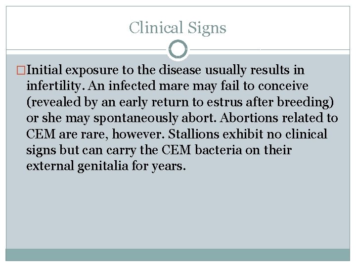 Clinical Signs �Initial exposure to the disease usually results in infertility. An infected mare