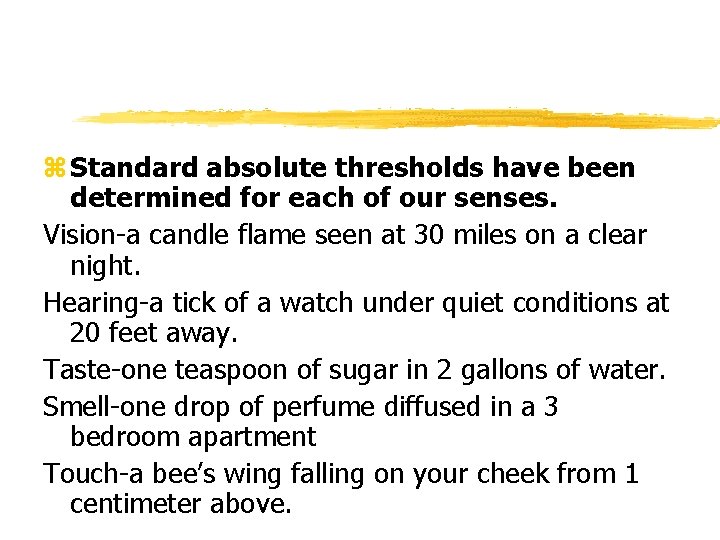 z Standard absolute thresholds have been determined for each of our senses. Vision-a candle
