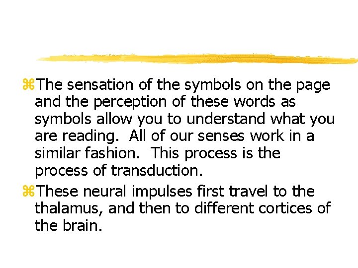 z. The sensation of the symbols on the page and the perception of these