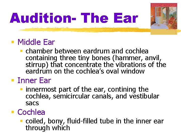 Audition- The Ear § Middle Ear § chamber between eardrum and cochlea containing three