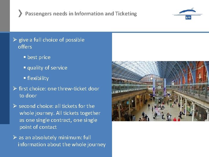 › Passengers needs in Information and Ticketing Ø give a full choice of possible