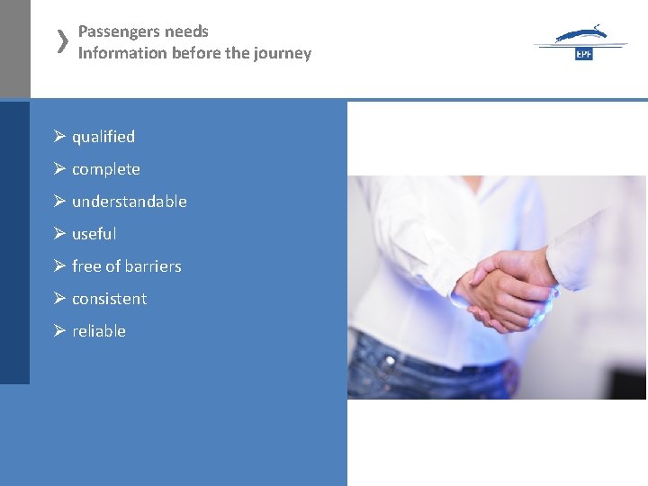 › Passengers needs Information before the journey Ø qualified Ø complete Ø understandable Ø