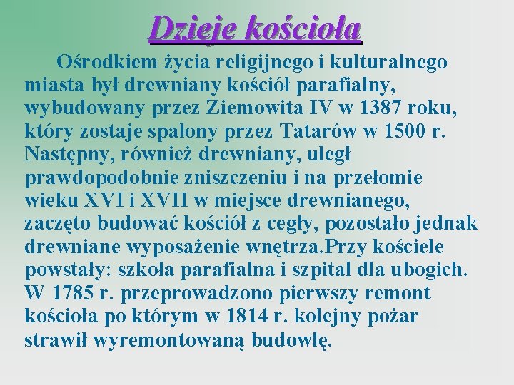 Dzieje kościoła Ośrodkiem życia religijnego i kulturalnego miasta był drewniany kościół parafialny, wybudowany przez