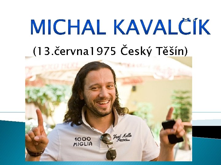 (13. června 1975 Český Těšín) 