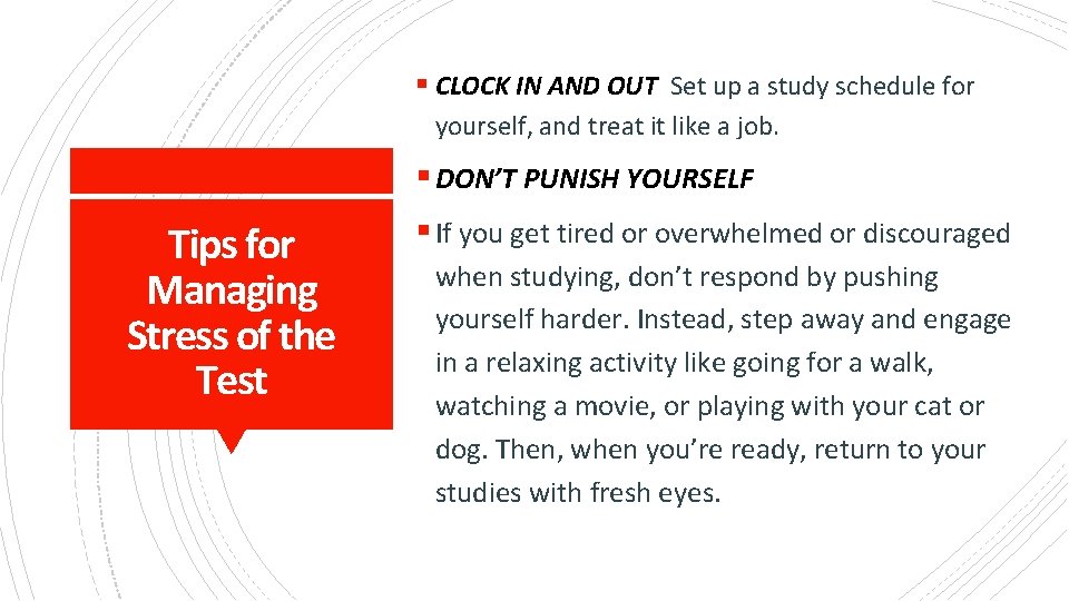 § CLOCK IN AND OUT Set up a study schedule for yourself, and treat