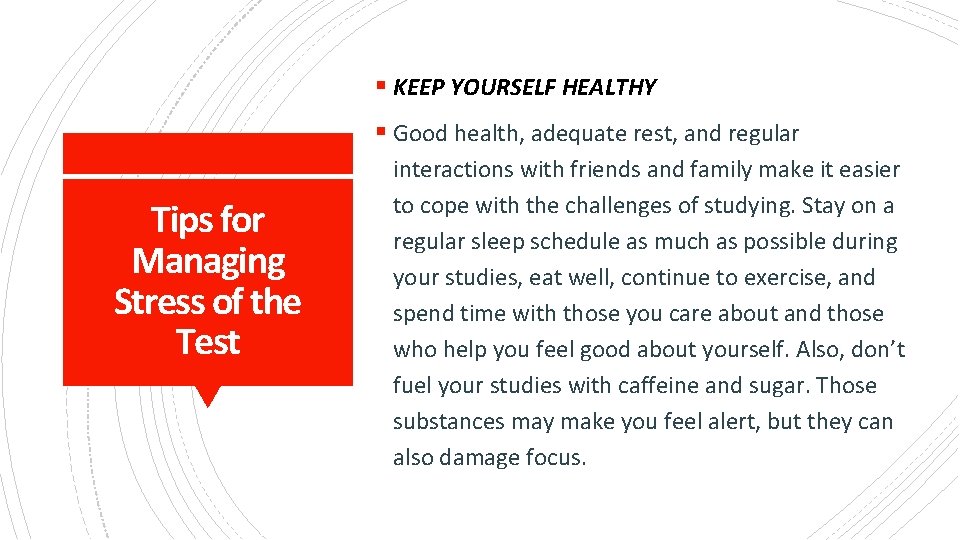 § KEEP YOURSELF HEALTHY § Good health, adequate rest, and regular Tips for Managing