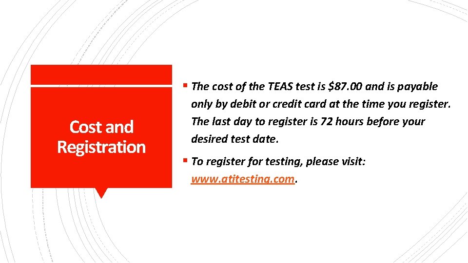 § The cost of the TEAS test is $87. 00 and is payable Cost