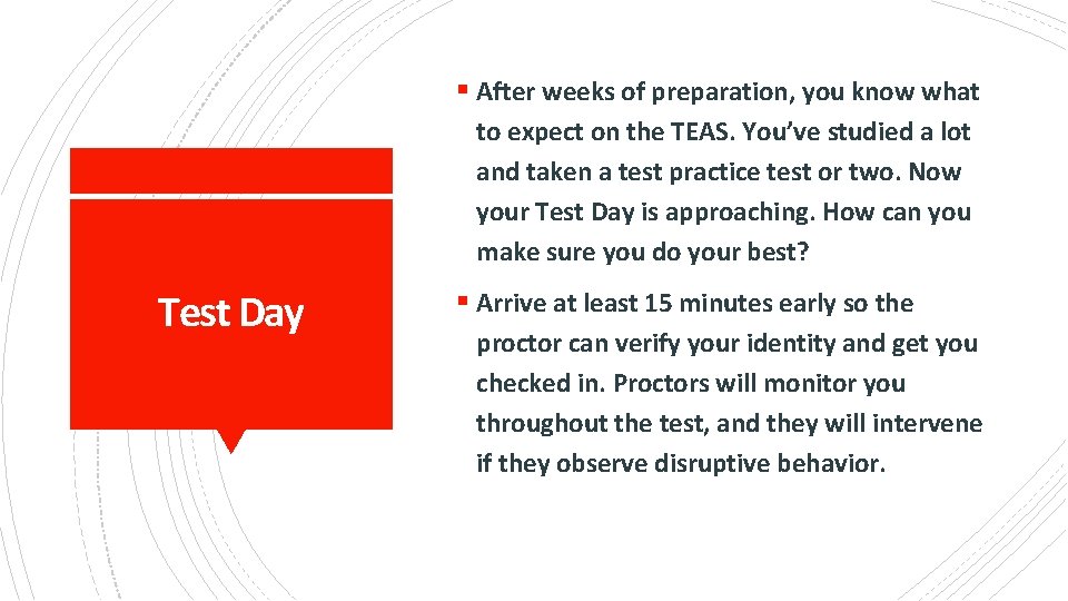 § After weeks of preparation, you know what to expect on the TEAS. You’ve