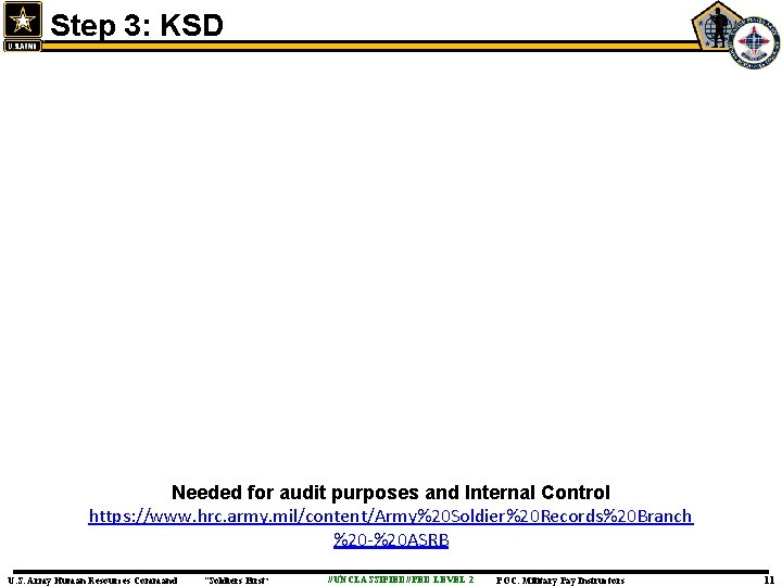 Step 3: KSD Needed for audit purposes and Internal Control https: //www. hrc. army.