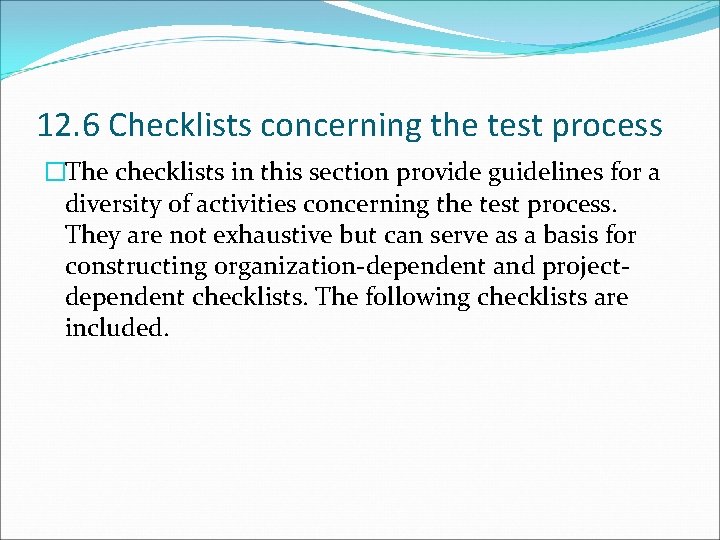 12. 6 Checklists concerning the test process �The checklists in this section provide guidelines