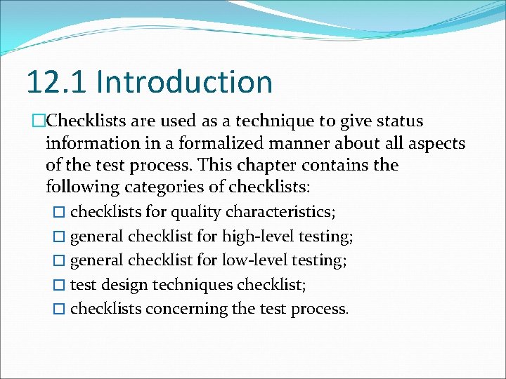 12. 1 Introduction �Checklists are used as a technique to give status information in