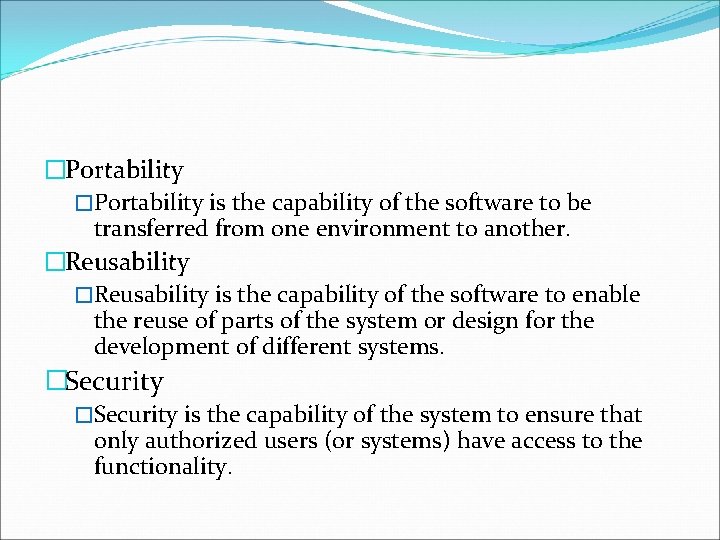 �Portability is the capability of the software to be transferred from one environment to