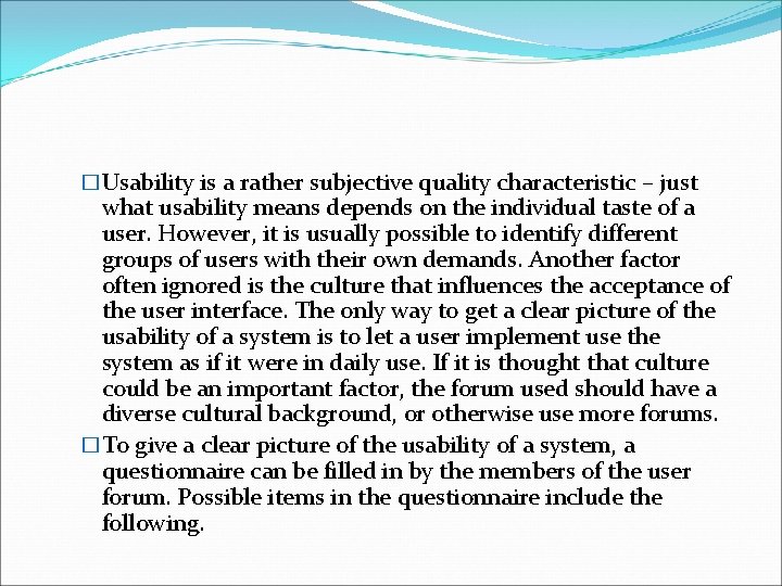 �Usability is a rather subjective quality characteristic – just what usability means depends on