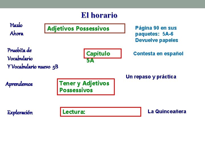 El horario Hazlo Ahora Adjetivos Possessivos Pruebita de Vocabulario Y Vocabulario nuevo 5 B