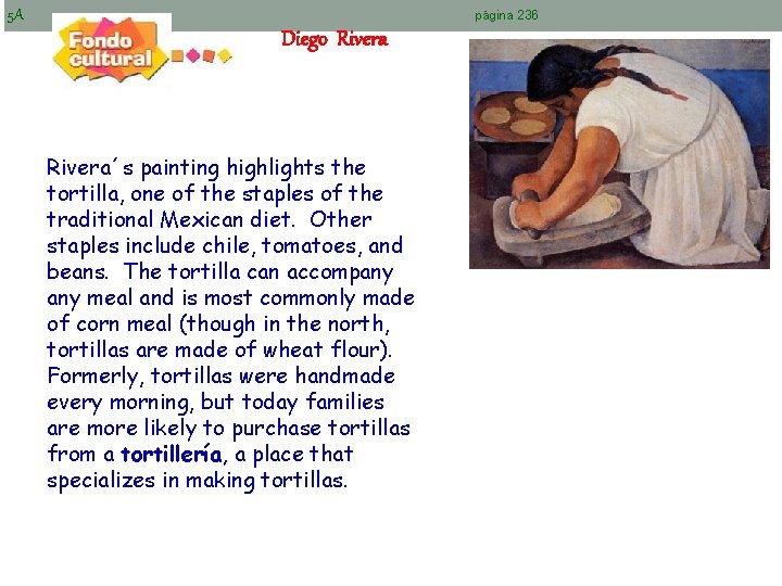 5 A Diego Rivera´s painting highlights the tortilla, one of the staples of the