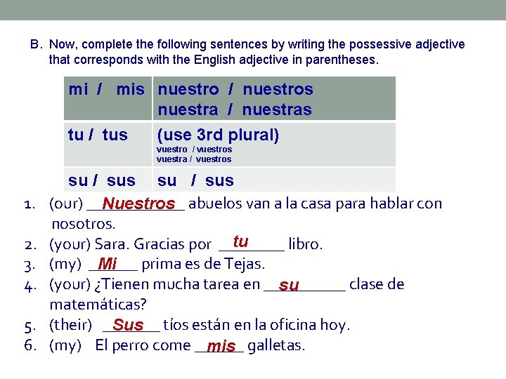 B. Now, complete the following sentences by writing the possessive adjective that corresponds with