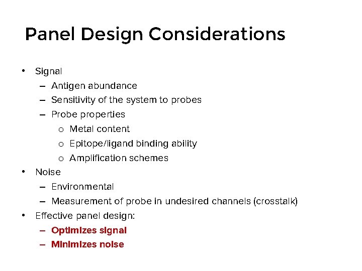 Panel Design Considerations • Signal – Antigen abundance – Sensitivity of the system to