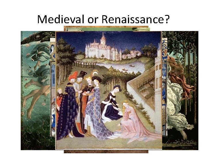 Medieval or Renaissance? 