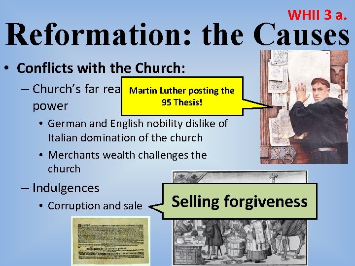 WHII 3 a. Reformation: the Causes • Conflicts with the Church: – Church’s far