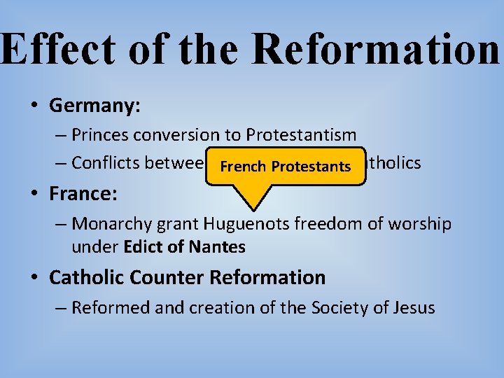 Effect of the Reformation • Germany: – Princes conversion to Protestantism – Conflicts between