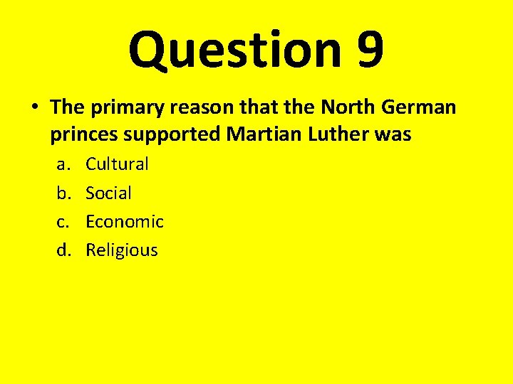 Question 9 • The primary reason that the North German princes supported Martian Luther