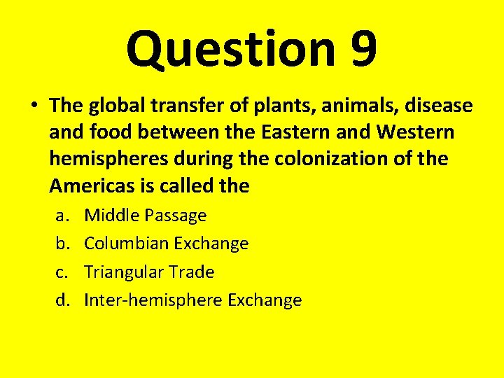 Question 9 • The global transfer of plants, animals, disease and food between the