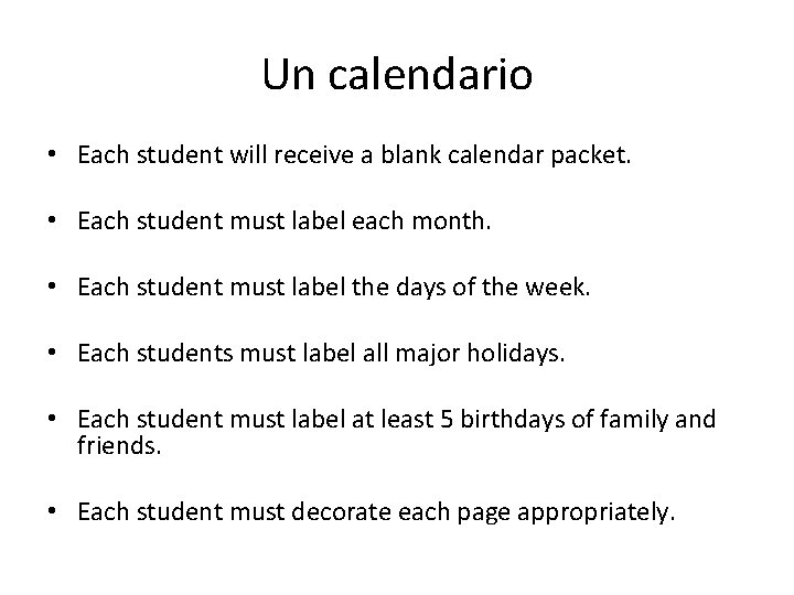 Un calendario • Each student will receive a blank calendar packet. • Each student