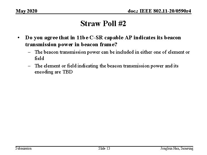 May 2020 doc. : IEEE 802. 11 -20/0590 r 4 Straw Poll #2 •