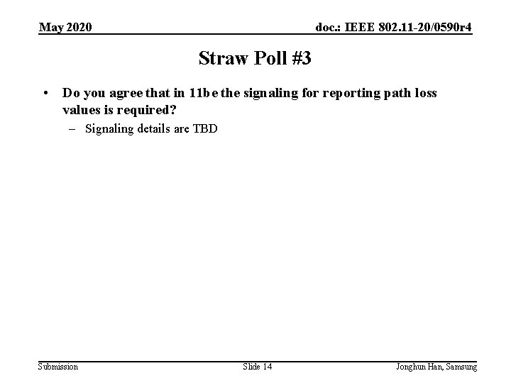 May 2020 doc. : IEEE 802. 11 -20/0590 r 4 Straw Poll #3 •