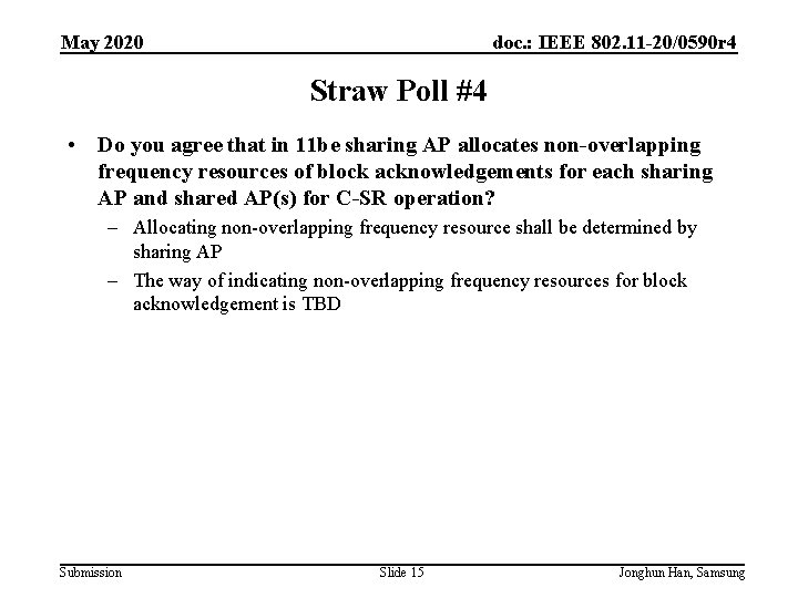 May 2020 doc. : IEEE 802. 11 -20/0590 r 4 Straw Poll #4 •