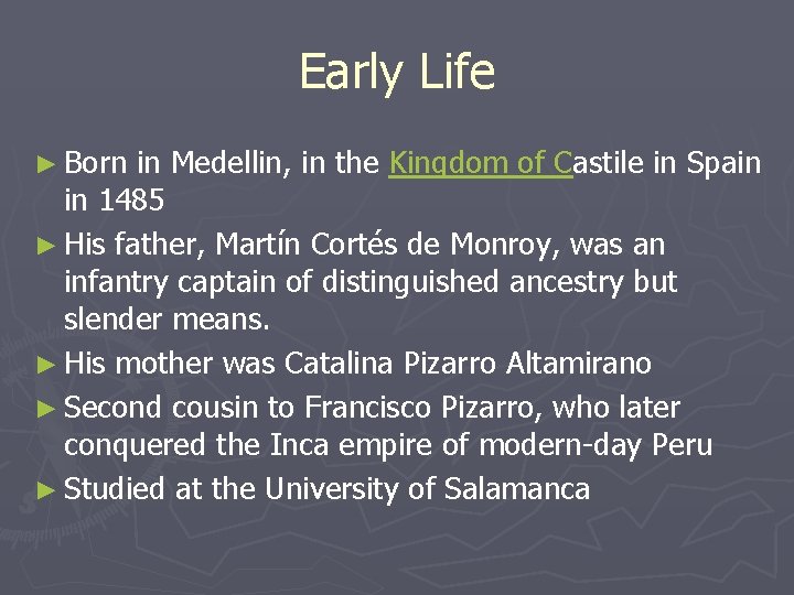 Early Life ► Born in Medellin, in the Kingdom of Castile in Spain in