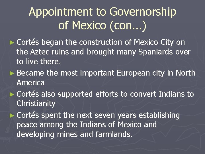 Appointment to Governorship of Mexico (con. . . ) ► Cortés began the construction