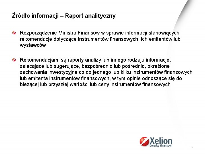Źródło informacji – Raport analityczny Rozporządzenie Ministra Finansów w sprawie informacji stanowiących rekomendacje dotyczące