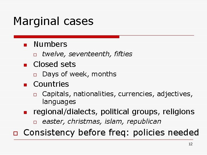 Marginal cases Numbers Closed sets Capitals, nationalities, currencies, adjectives, languages regional/dialects, political groups, religions