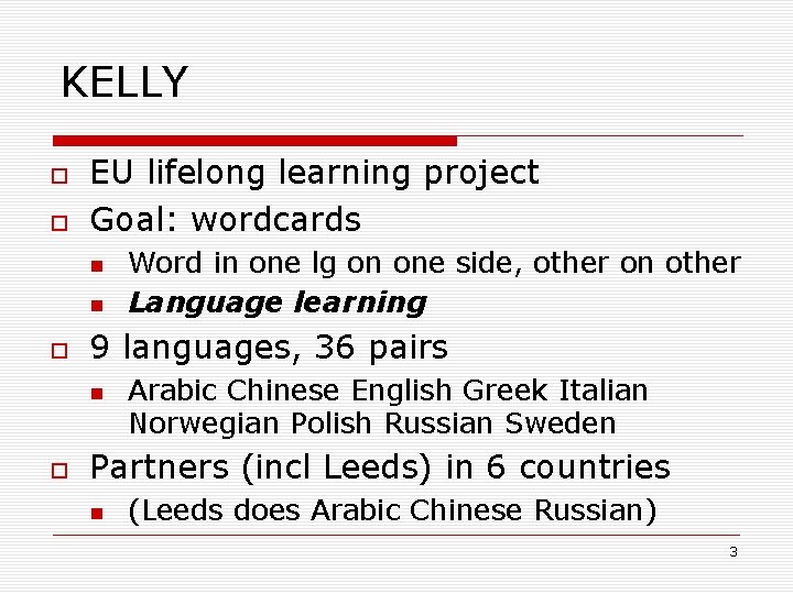 KELLY EU lifelong learning project Goal: wordcards 9 languages, 36 pairs Word in one