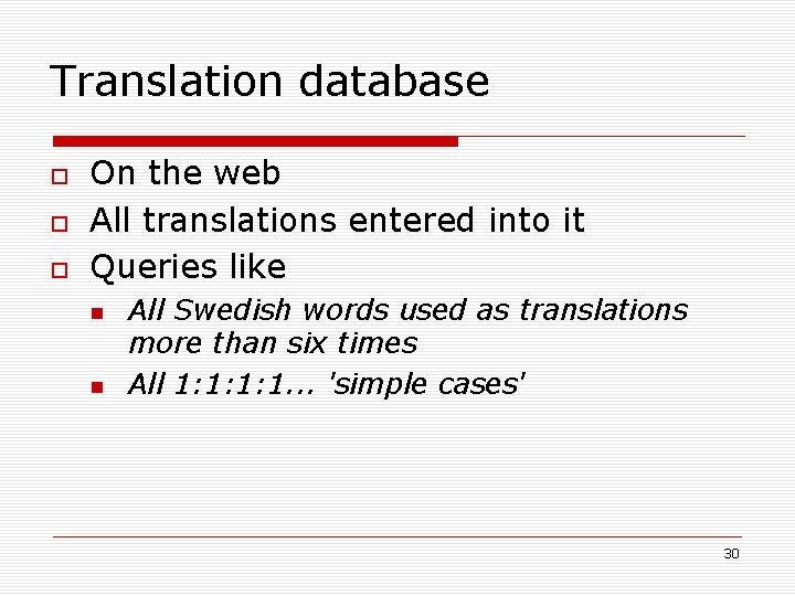 Translation database On the web All translations entered into it Queries like All Swedish