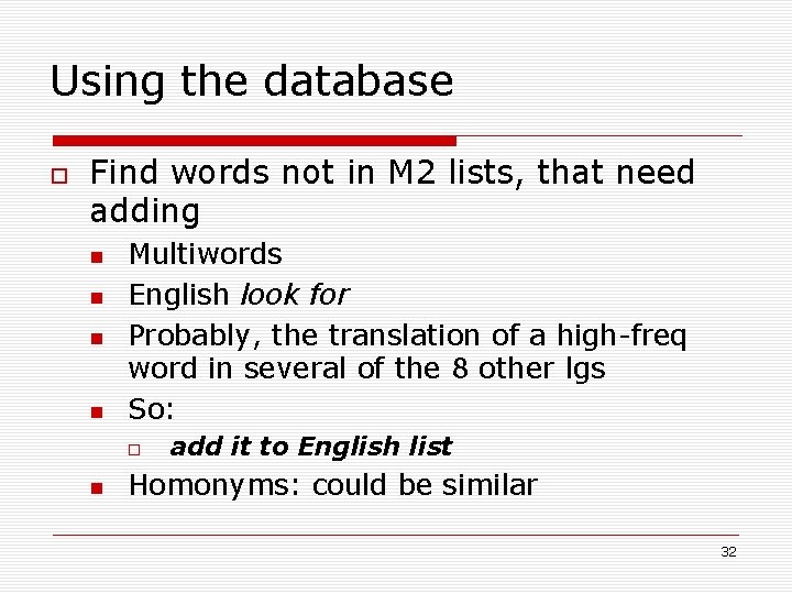 Using the database Find words not in M 2 lists, that need adding Multiwords