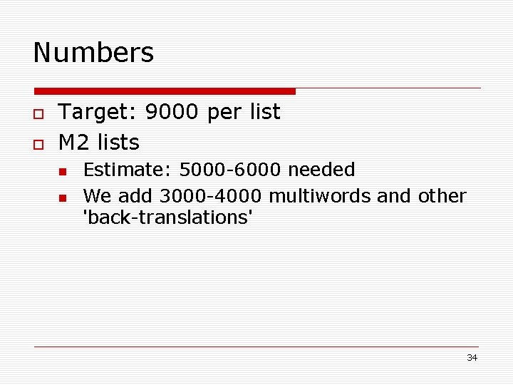 Numbers Target: 9000 per list M 2 lists Estimate: 5000 -6000 needed We add