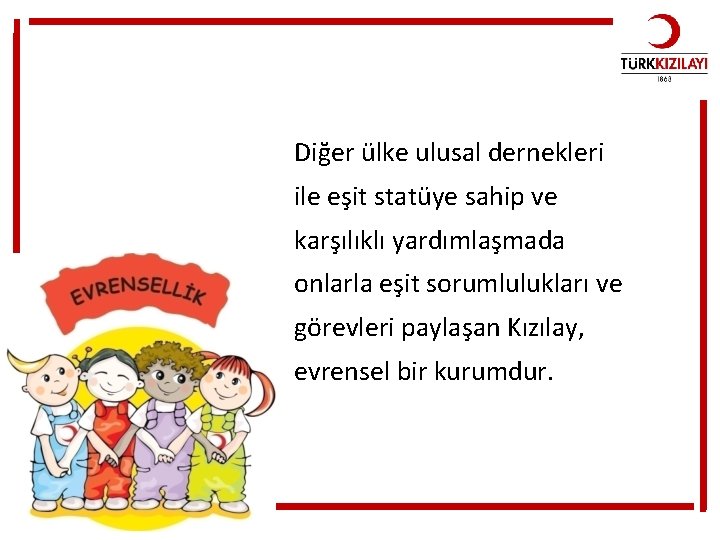 Diğer ülke ulusal dernekleri ile eşit statüye sahip ve karşılıklı yardımlaşmada onlarla eşit sorumlulukları