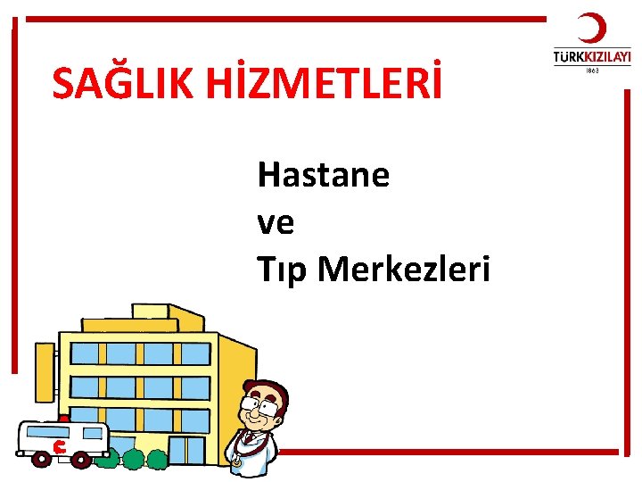 SAĞLIK HİZMETLERİ Hastane ve Tıp Merkezleri 